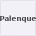 Palenque – Misty & Mystic